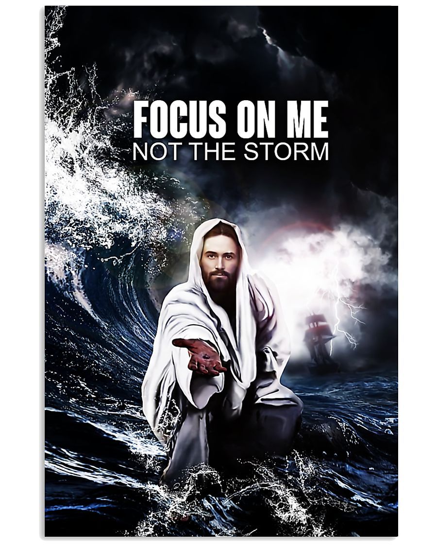 Jesus Focus On Me Not The Storm East &hellip;