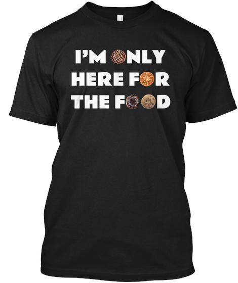 I’M Only Here For The Food Ultra C …