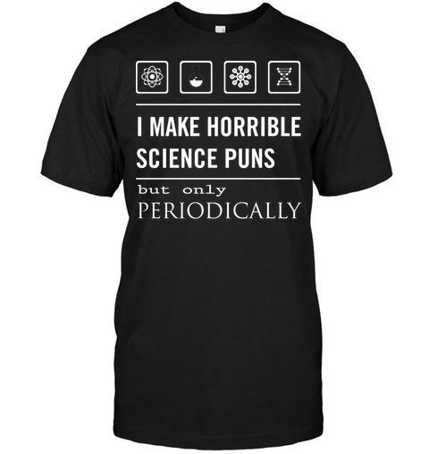 I Make Horrible Science Puns But Per &hellip;