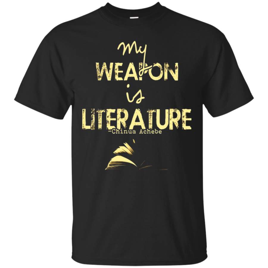 AGR My Weapon Is Literature Chinua Achebe Quoted T-Shirt