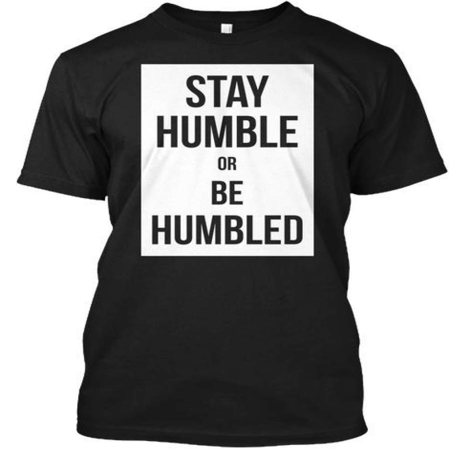 Stay Humble Or Be Humbled Ultra Cott …