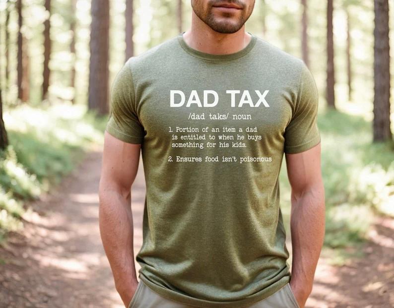 Funny Shirt For Dad Dad Tax Shirt Fathers Day T- SHIRT