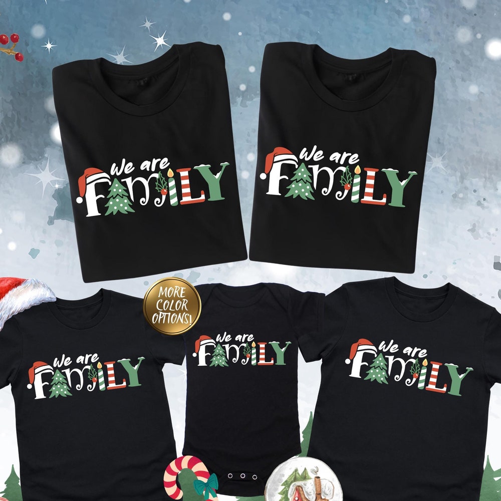 We Are Family Christmas Shirt,Matching Family Christmas Shirts,Matching Xmas Shirt,Christmas Crew Shirt,Christmas Party,Christmas Family Tee Your Look, Your Rules