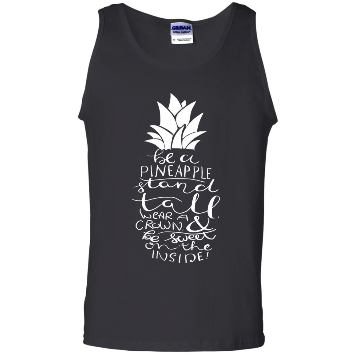 Be A Pineapple Stand Tall Wear A Crown And Be Sweet On The Inside Best Quote Shirt