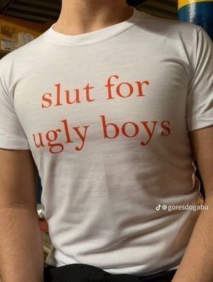 Shirt Ideas, Slut For Ugly Boys Tee  …