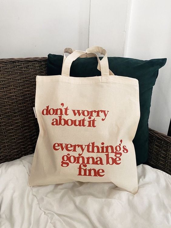 Don’t Worry About It, Everything’s Gonna Be Fine Tote Bag, Canvas Tote Bags, Tote Bag Design, Tote Bag Idea