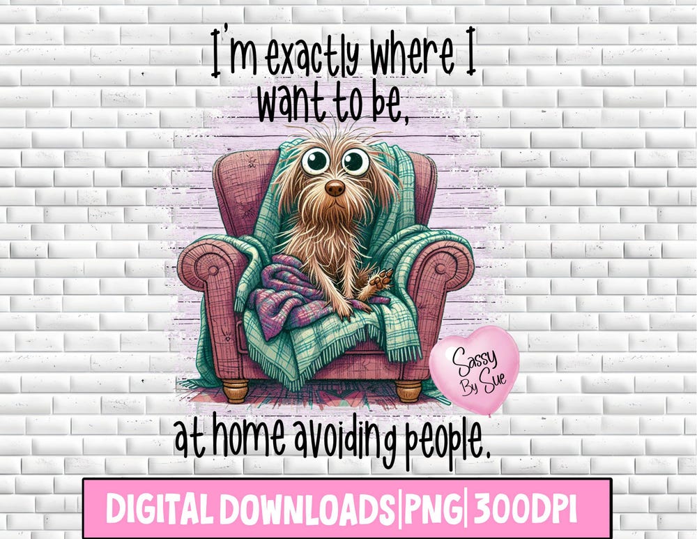 I'M Exactly Where I Want To Be Png, Sublimation Design, Sarcastic Dog Png, Funny Quote, Cute Dog Clipart, Motivational, Inspirational, Mug Transforming Art Into Apparel Livingtee