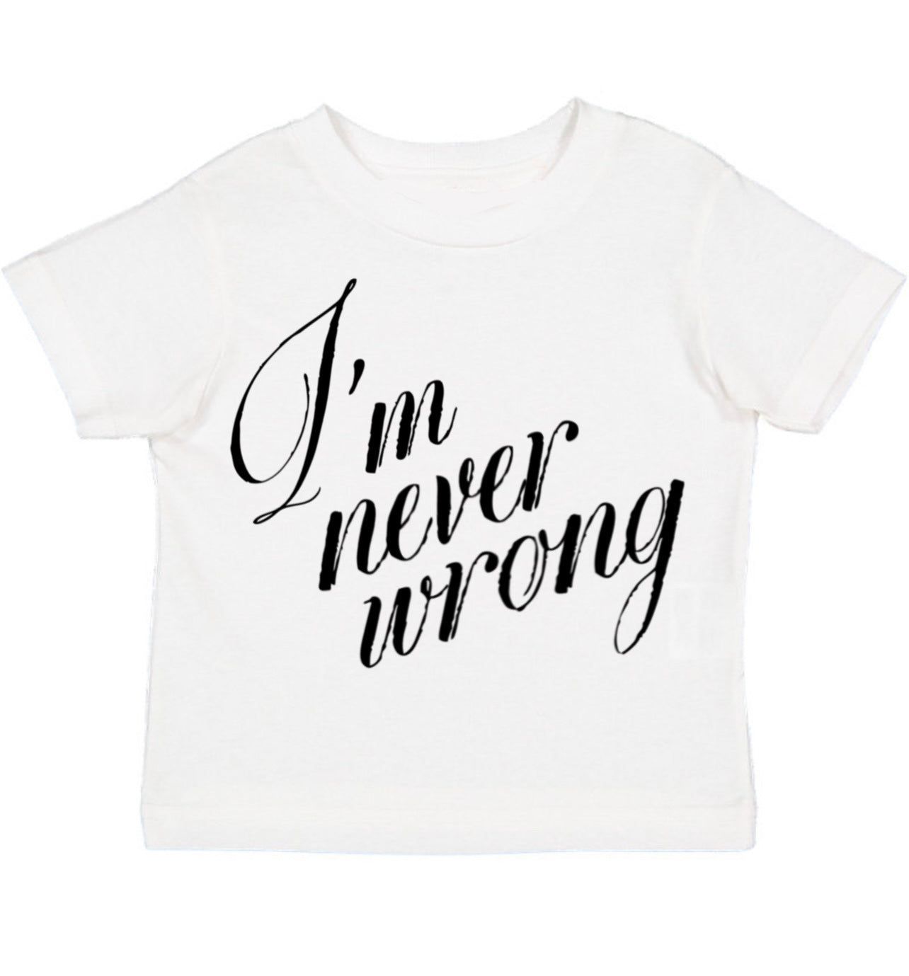 Shirt Ideas, I’m Never Wrong T …