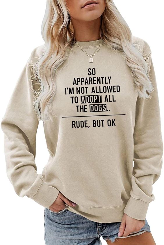 Dog Mom Sweatshirt So Apparently I’m Not Allowed to Adopt All Dogs Fall Lightweight Print Graphic Pullover Crewneck