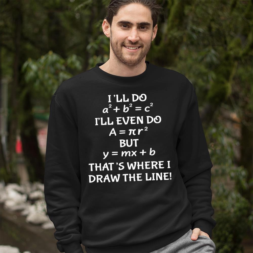 Funny Math Teacher Joke Men Women Fun Best Math Quotes T-Shirt Crewneck Sweatshirt