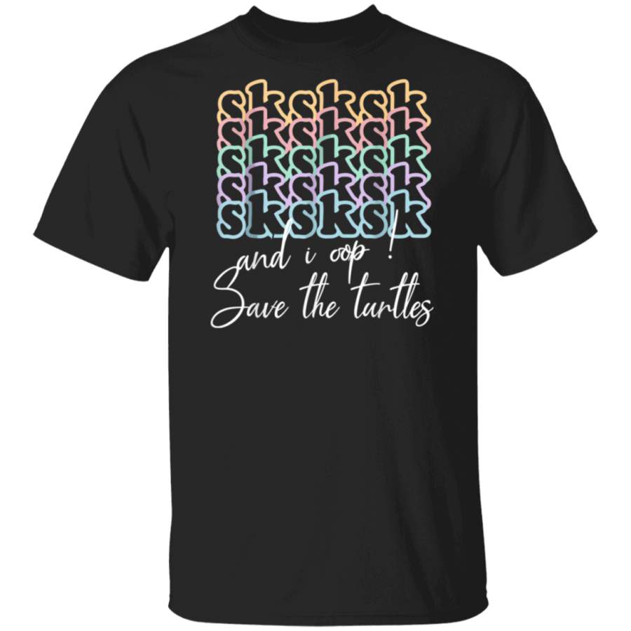 SkSkSk and i oop save turtles meme vintage apparel gift T-Shirt T-shirt Long Hoodie Black