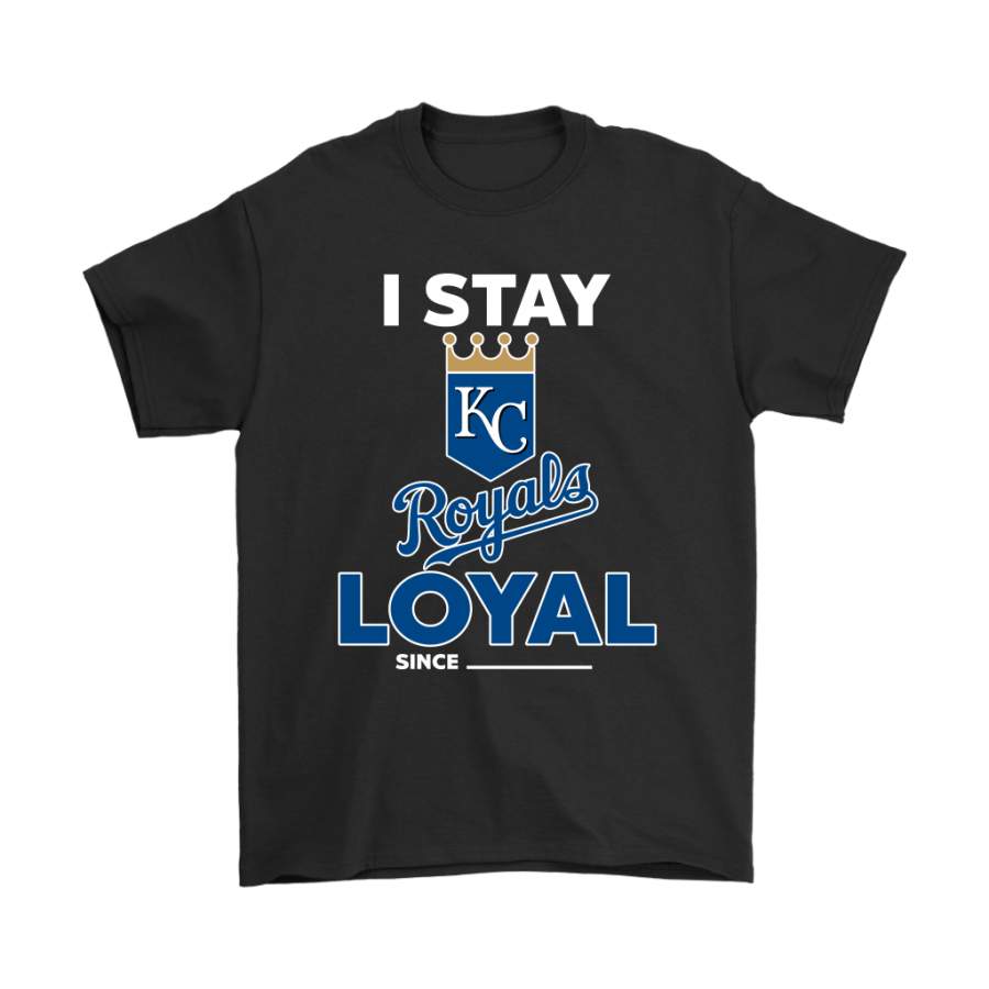 Kansas City Royals I Stay Loyal Since Personalized Shirts