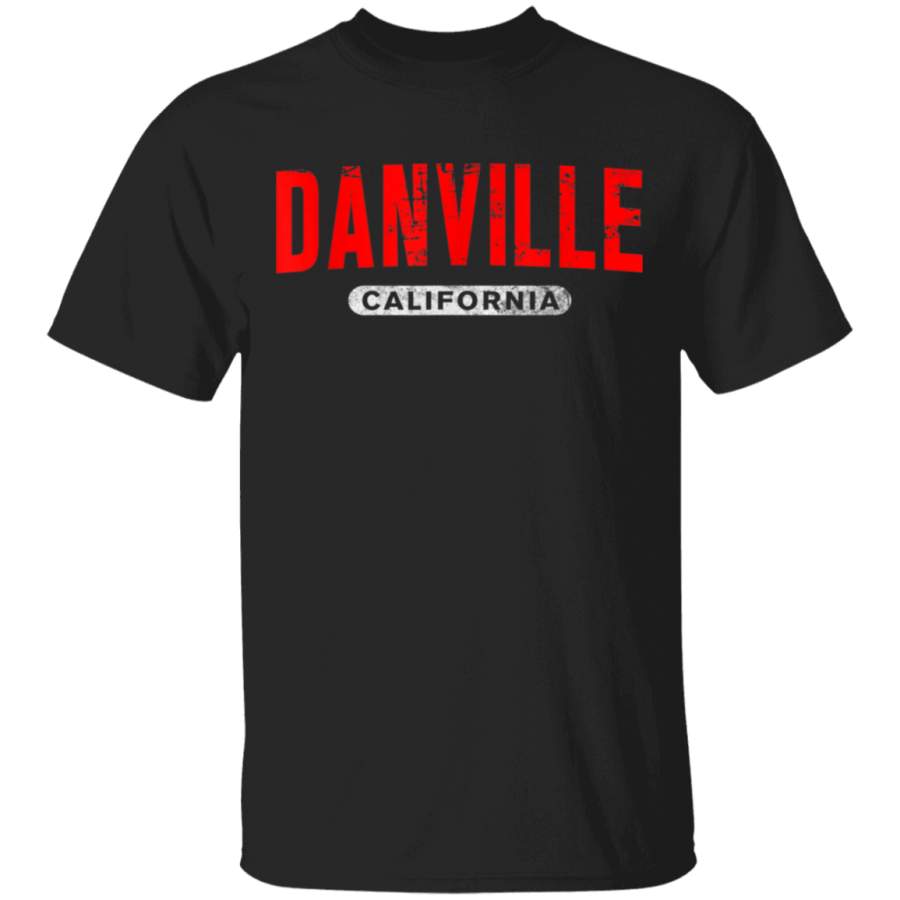 DANVILLE CA CALIFORNIA Funny USA City Roots Vintage Gift T-Shirt By Vevotee Store Hoodie Shirt