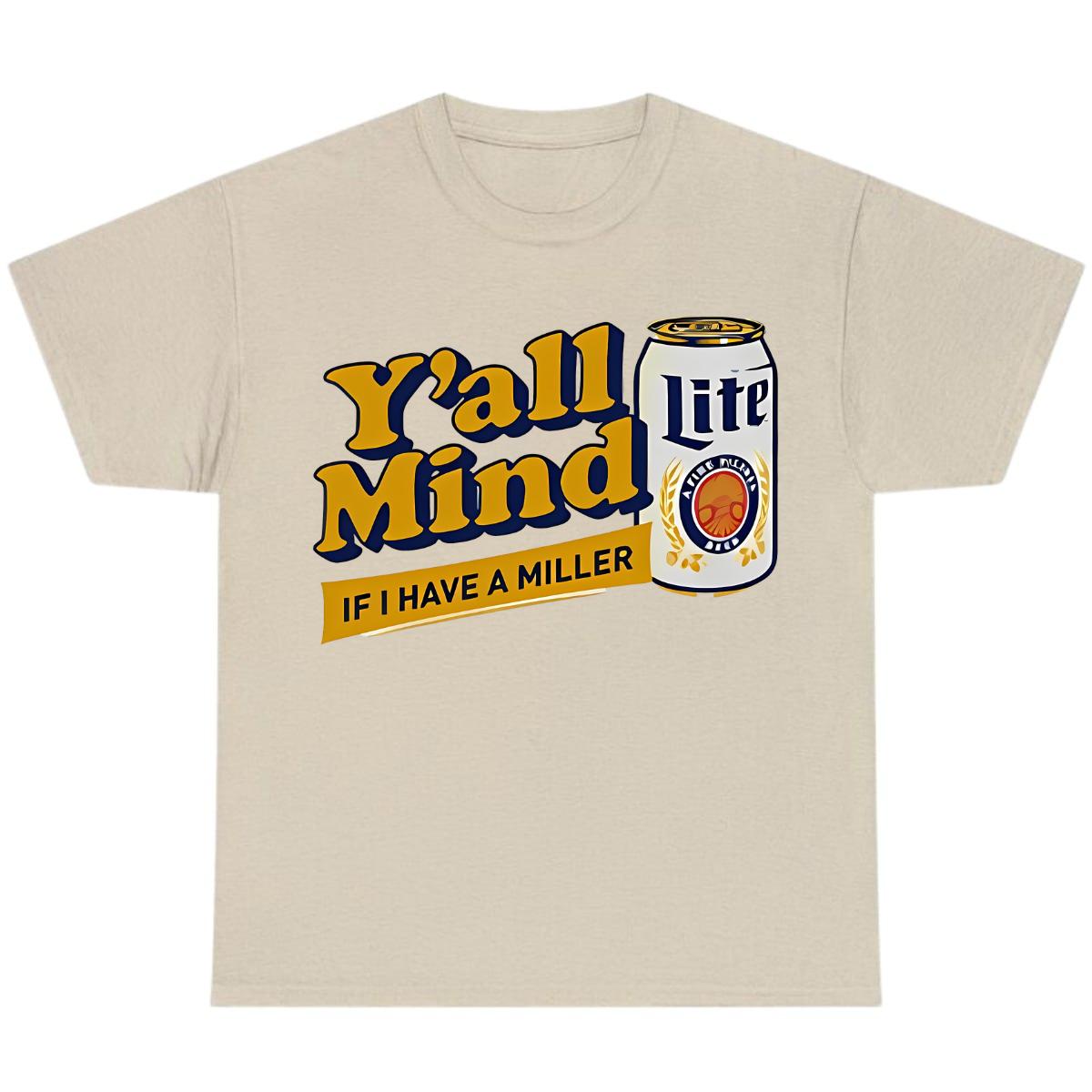 Yâall Mind If I Have A Miller Lite Tshirt,Sweatshirt – Miller Lite Shirt – For Men And Women