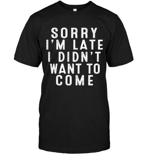 Sorry I’M Late I Didn’T Want To …