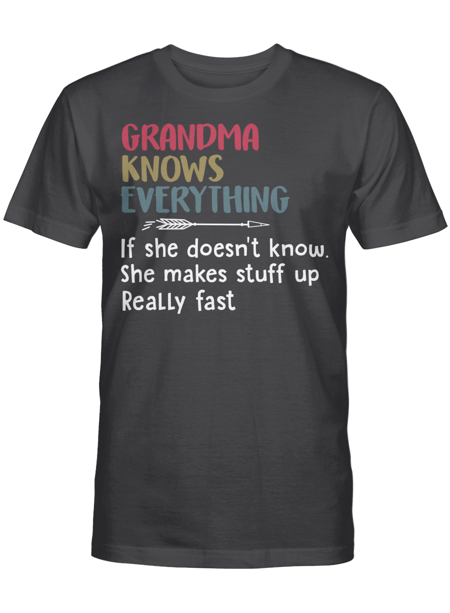 Grandma Knows Everything If She Doesnt Know She Makes Stuff Up Really Fast Mother'S Day Shirt Gift For Mom - Alwaysky Store Design For Mom 2024