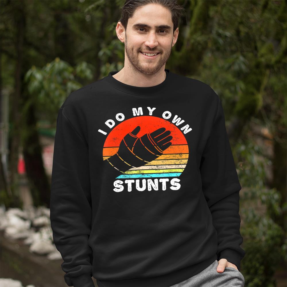 Retro I Do My Own Stunts Broken Arm Funny Injury Hand Quotes T-Shirt Crewneck Sweatshirt
