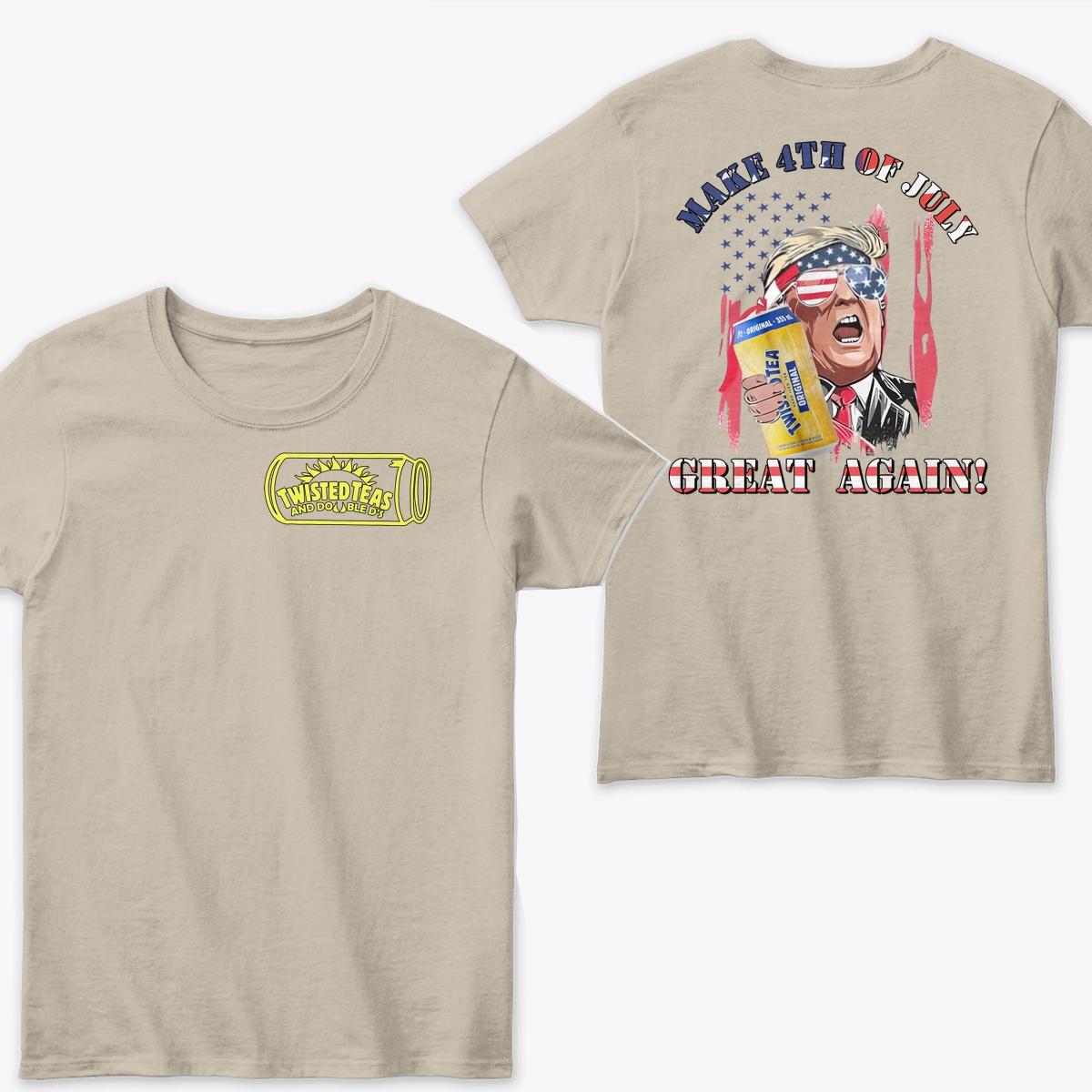 Twisted Tea Make 4th of July Great Again 2 Sides  T-shirt Funny