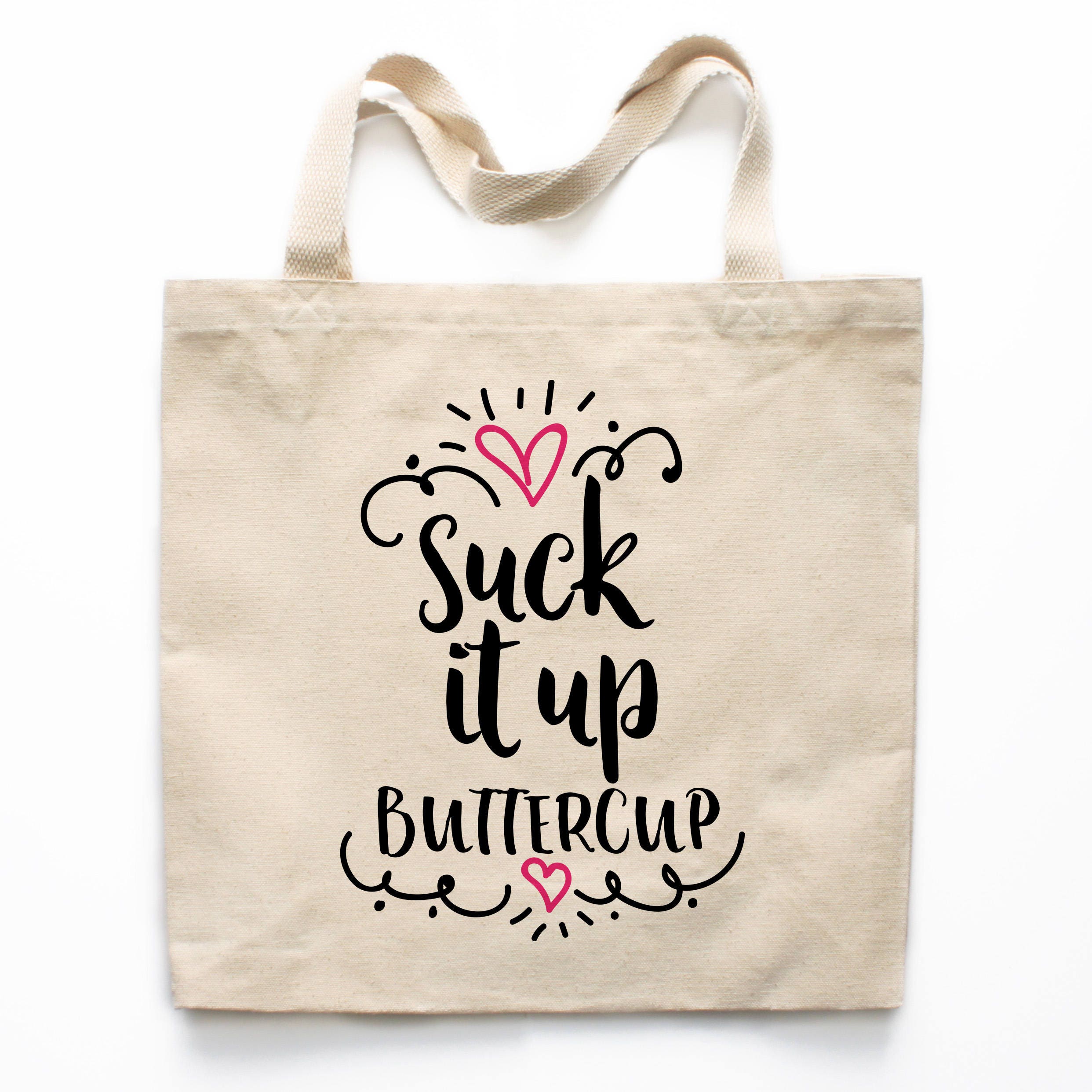 Funny Tote Bag, Suck it up Buttercup Tote, Snarky Tote Bag, Sassy Tote Bag, Canvas Bag, Market Bag, Shopping Bag, Reusable Grocery Bag 0153