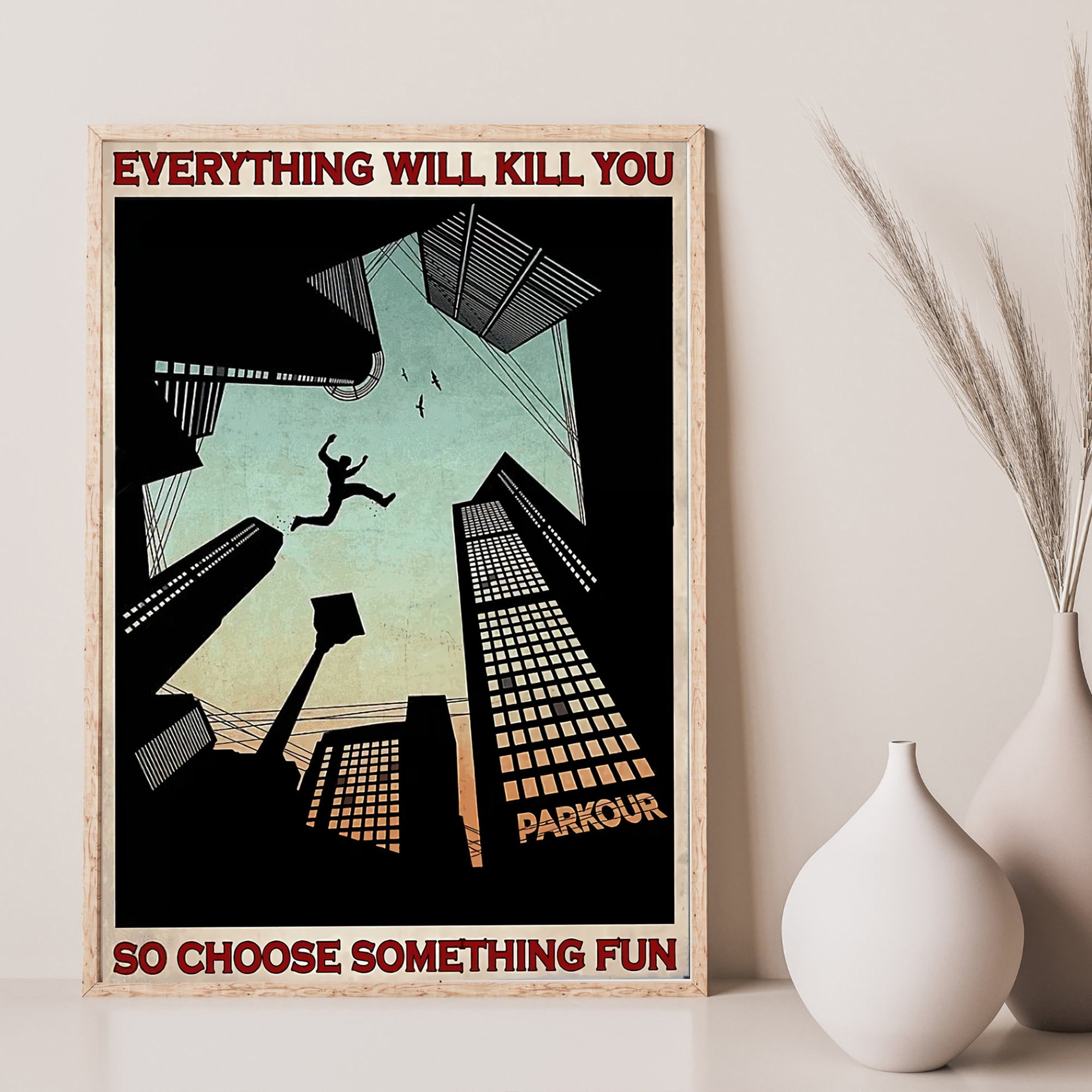 Parkour Poster Everything Will Kill You Choose Something Fun Vintage Poster Canvas  Parkour Knowledge Poster Outdoor Adventure Sports Poster