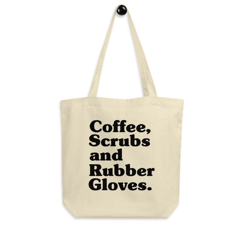 Coffee, Scrubs and Rubber Gloves Eco Tote Bag –  – Nurse Canvas Tote Bag, Nurse Bag, Gift For Nurse, Nursing Tote, CNA Bag, Travel Nurse Bag