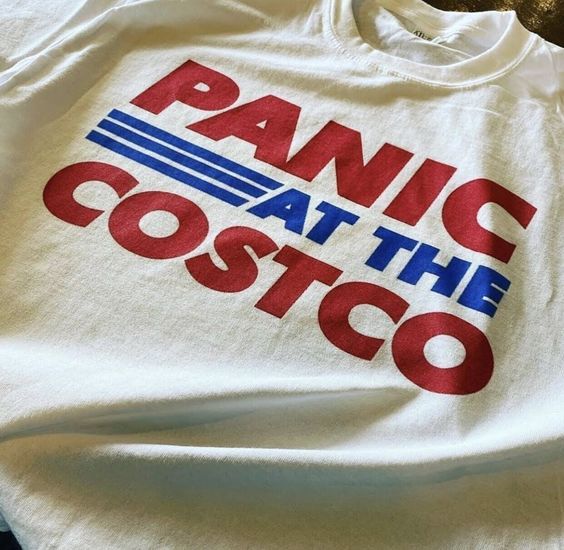 Shirt Ideas, Panic at the Costco shi …