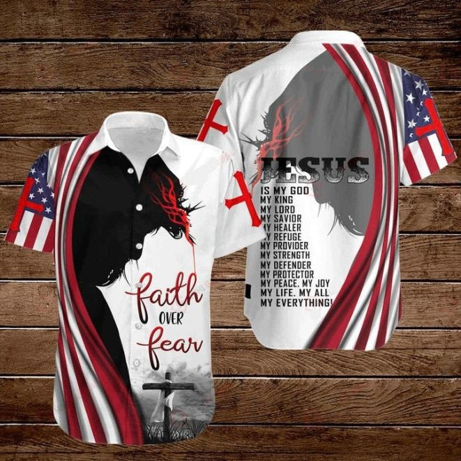 Cross Jesus Bible America Flag Faith Over Fear Jesus Is My God My King My Lord My Savior Hawaiian Shirt – Christian Hawaiian Shirts For Men & Women