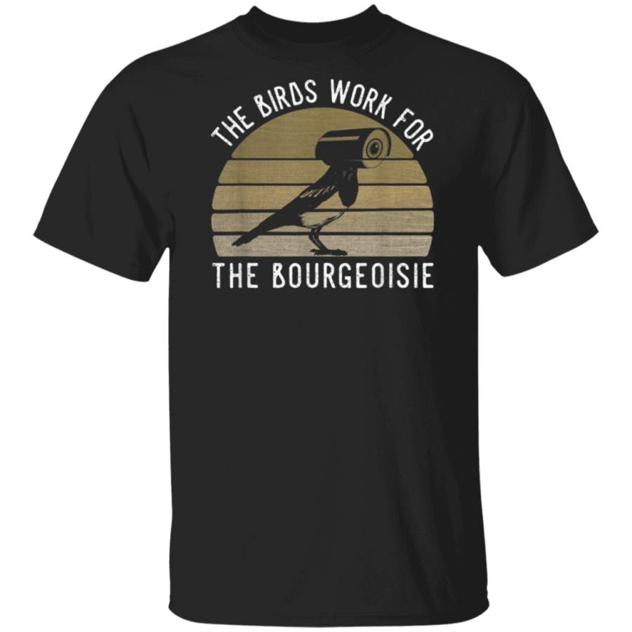 The Birds Work For The Bourgeoisie Vintage Gifts Men Women T Shirt