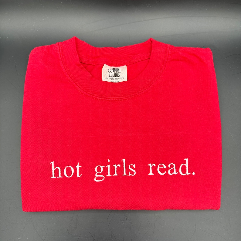 Embroidered Hot Girls Read Crewneck T-Shirt, Hot Girls Read  Shirt, Reading Tee, Custom Embroidered Comfort Colors Tee Red Color Shirt