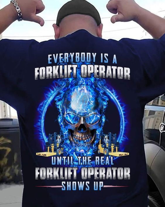 Everybody Is A Forklift Operator Unisex T Shirt