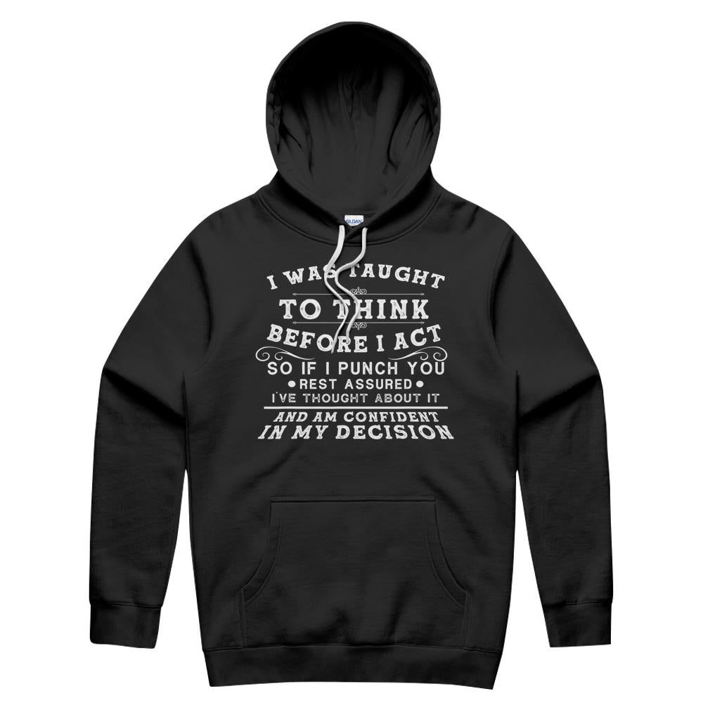 I Was Taught To Think Before I Act Funny Quote Sarcasm Idea T-Shirt Hoodie