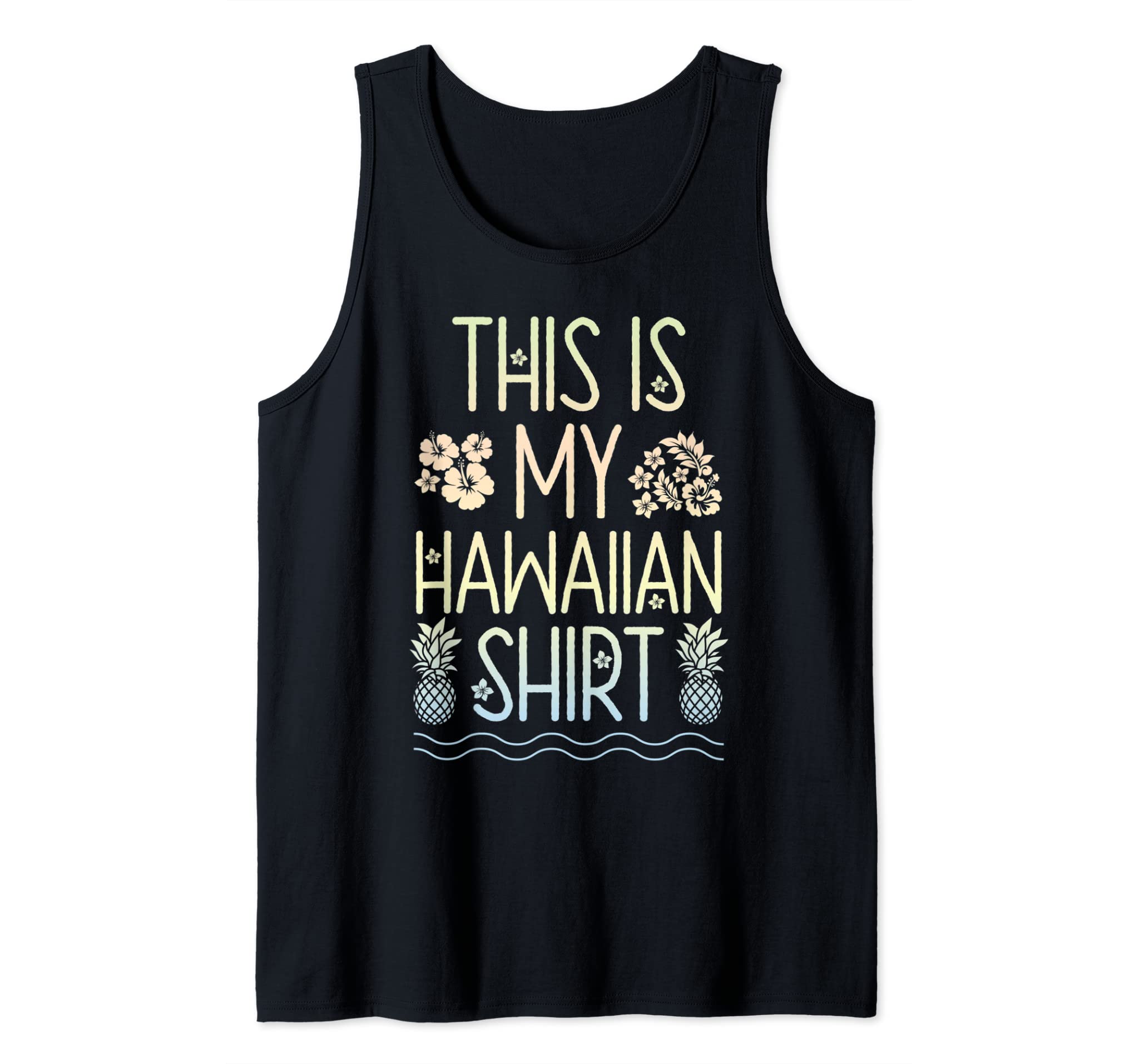 This Is My Hawaiian Shirt Aloha Beaches Hawaii Luau Party Tank Top