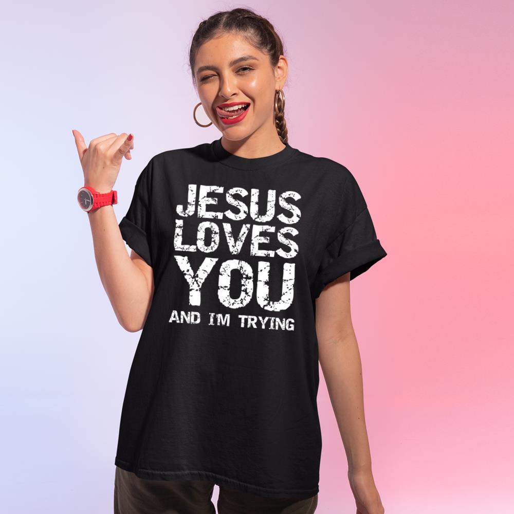 Funny Sarcastic Quote Gift Jesus Loves You And I'M Trying Premium T-Shirt Hoodie Sweatshirt T Shirts