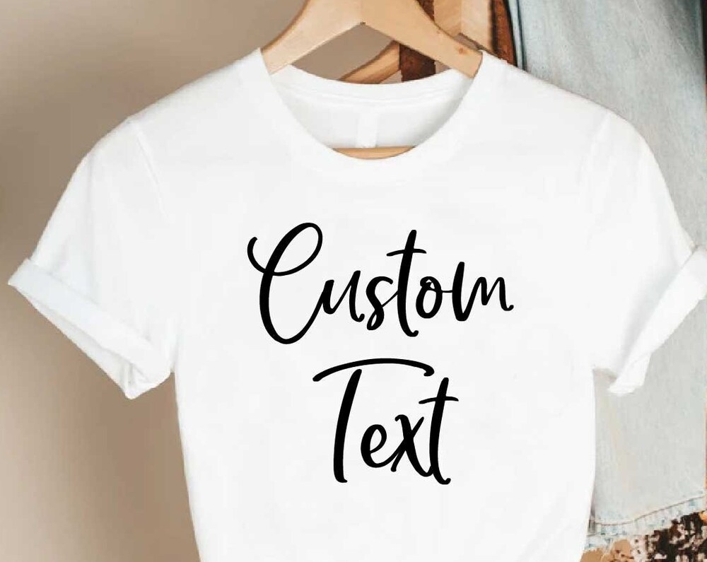Custom Shirt, Custom Text Shirt, Personalized Shirt, Customized Shirt, Custom Photo Shirt, Custom Image Shirt, Custom T-shirt