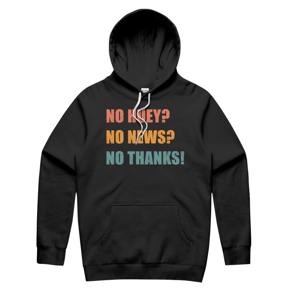 No Huey No News-No Thanks Sarcastic Funny Trendy Quote Gift T-Shirt Hoodie Sweatshirt Hoodie