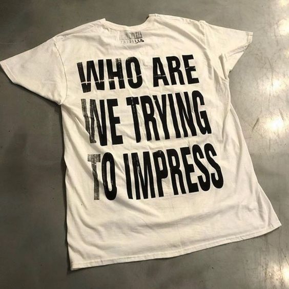 who are trying to impress t shirt