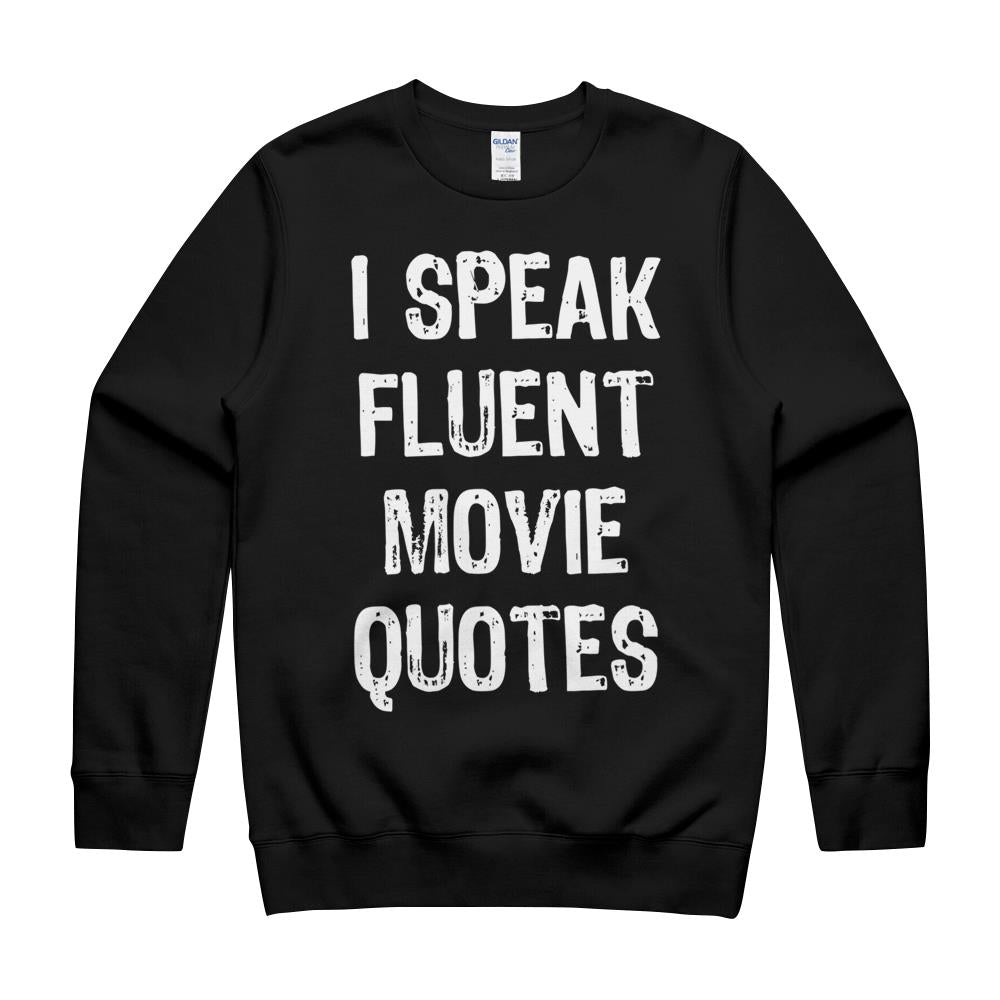 I Speak Fluent Movie Quotes Cinema Lover Gift Christmas T-Shirt Crewneck Sweatshirt