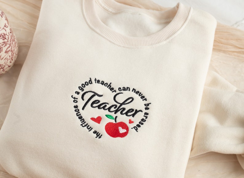 Embroidered Influence of a Teacher can never be erased Sweatshirt, Cute Teacher Gifts, Teacher Appreciation Gift, New Teacher Gift