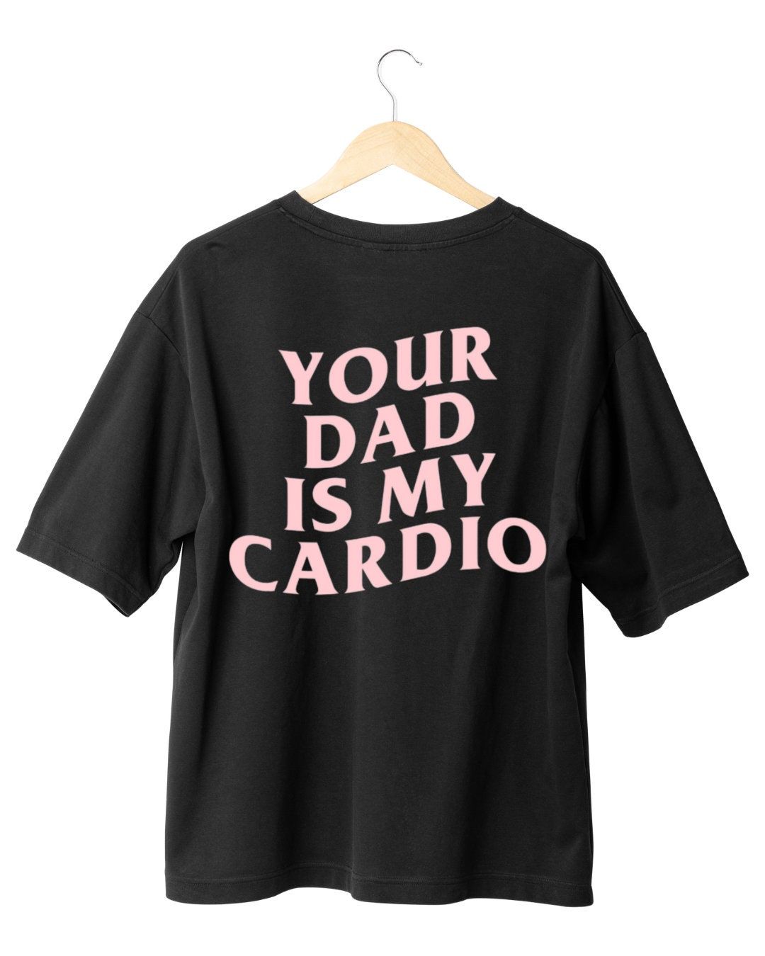 Shirt Ideas, Your Dad Is My Cardio P …