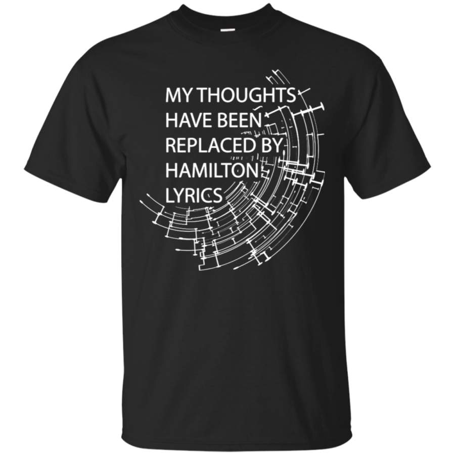 AGR My Thoughts Have Been Replaced By Hamilton Lyrics, Musical T shirt