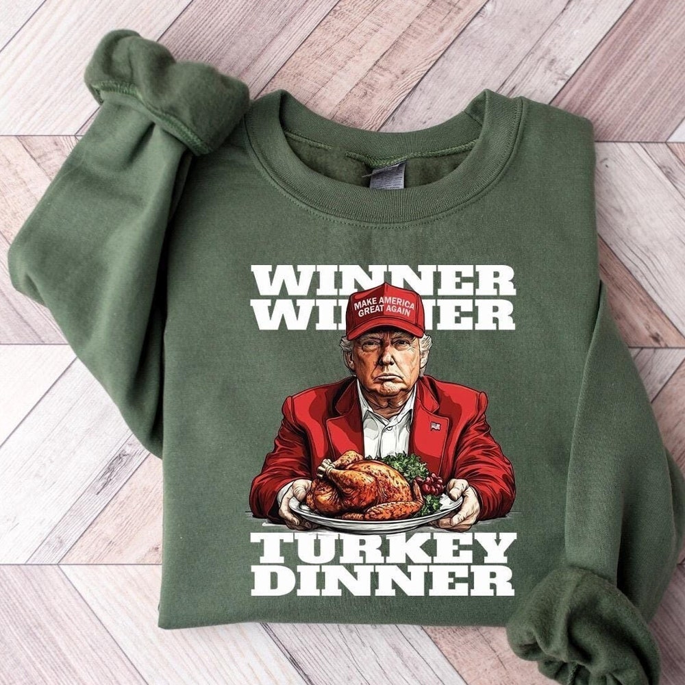 Festive Funny Trump Thanksgiving Tshirt, Trump Tshirt, Trump Winner Winner Turkey Dinner, Make Thanksgiving Great Again, Trump Won Again Hoodiehome Store Realtorgift
