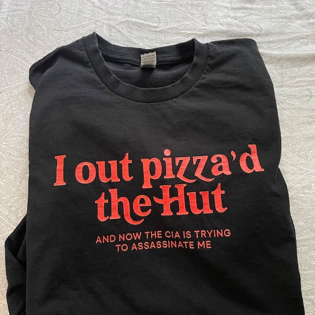I Out Pizza’d the Hut CIA Assassinate Me Cursed T-shirt Outfit ideas Shirt Outfit Ideas Shirt Fashionstation 232