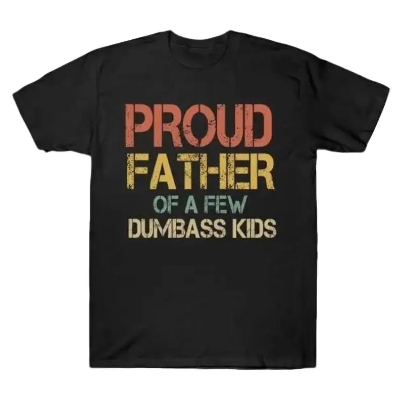 Proud Father Of A Few Dumbass Kids T &hellip;