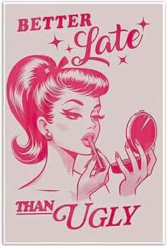 XWNLTEPK Better Late than Ugly Printed Vintage Wall Art Pink Preppy Hipster Wall Art Modern Home Decor Fashionable Preppy Wall Decor Retro Print Girly Wall Art Canvas Wall Poster, 8x12in Frameless fashionstation 0608 2364