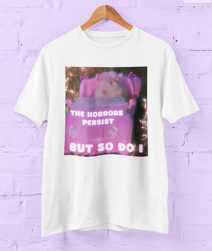 The Horrors Persist But So Do I Hamster Guinea Pig Tee Shirt Outfits