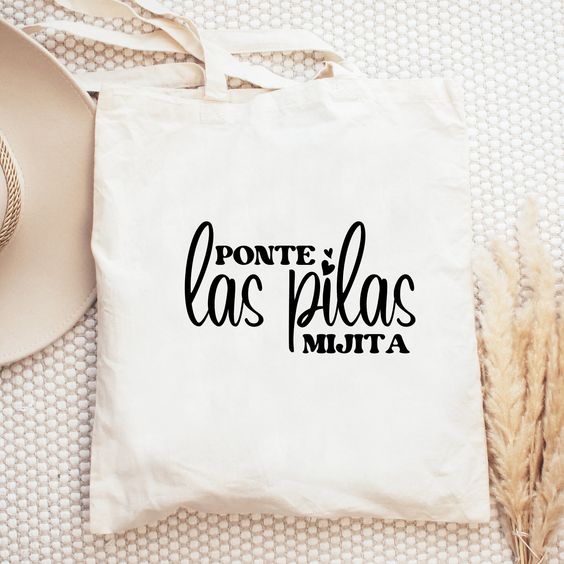 Ponte las Pilas Mijita Bag, Cute Spanish Tote Bag, Woman Empowerment, Gift under 20, Gift for her