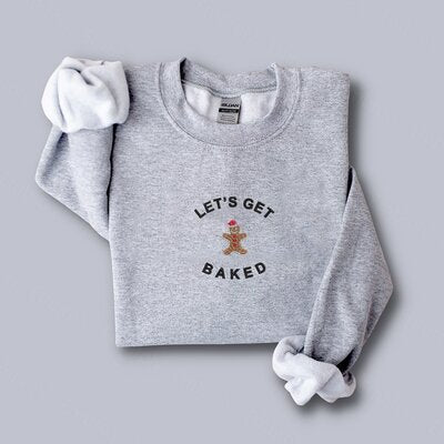 Let’S Get Baked This Christmas Embroidered Sweatshirt 2D Crewneck Sweatshirt All Over Print Sweatshirt For Women Sweatshirt For Men Sws3925