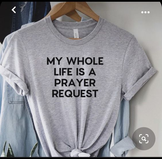 My Whole Life Is A Prayer Request Ts … fashionstation