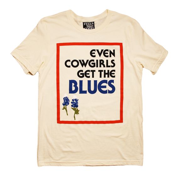 Even Cowgirls Get The Blues Tshirt