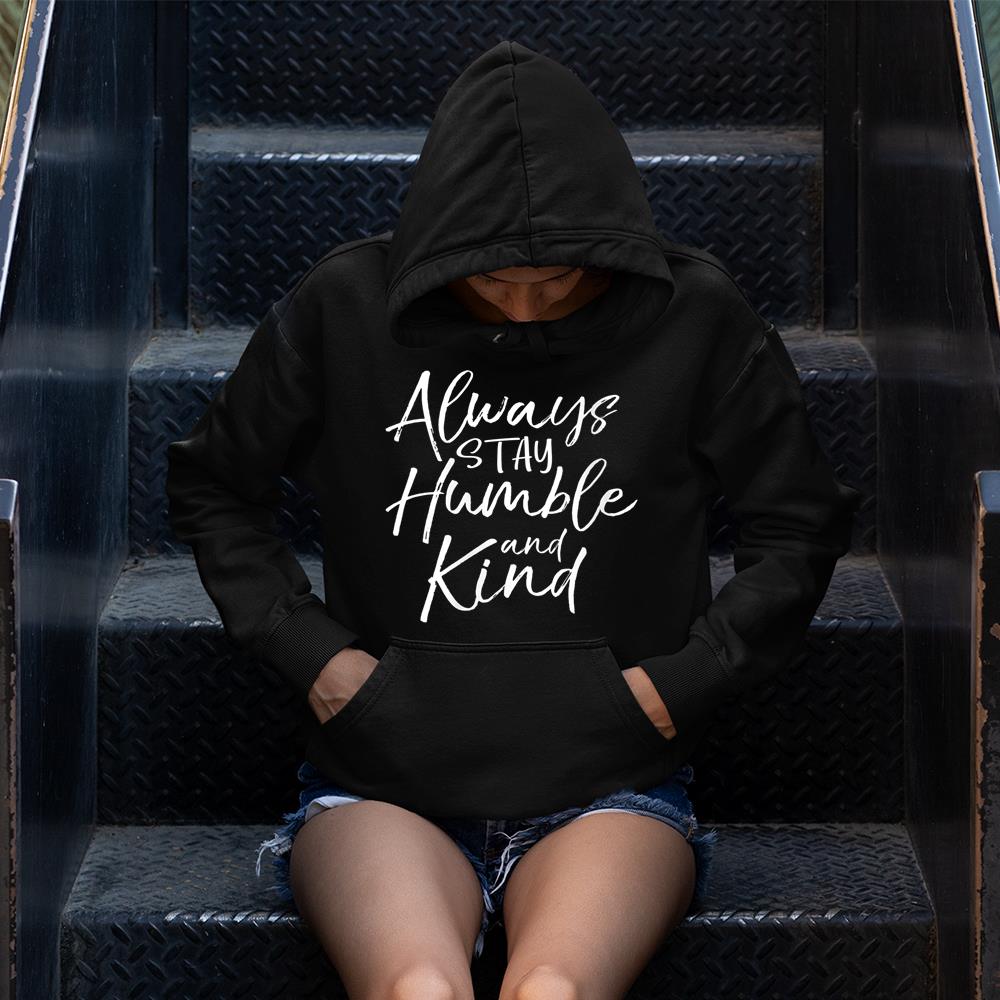 Womens Christian Quote For Women Always Stay Humble And Kind V-Neck T-Shirt Hoodie
